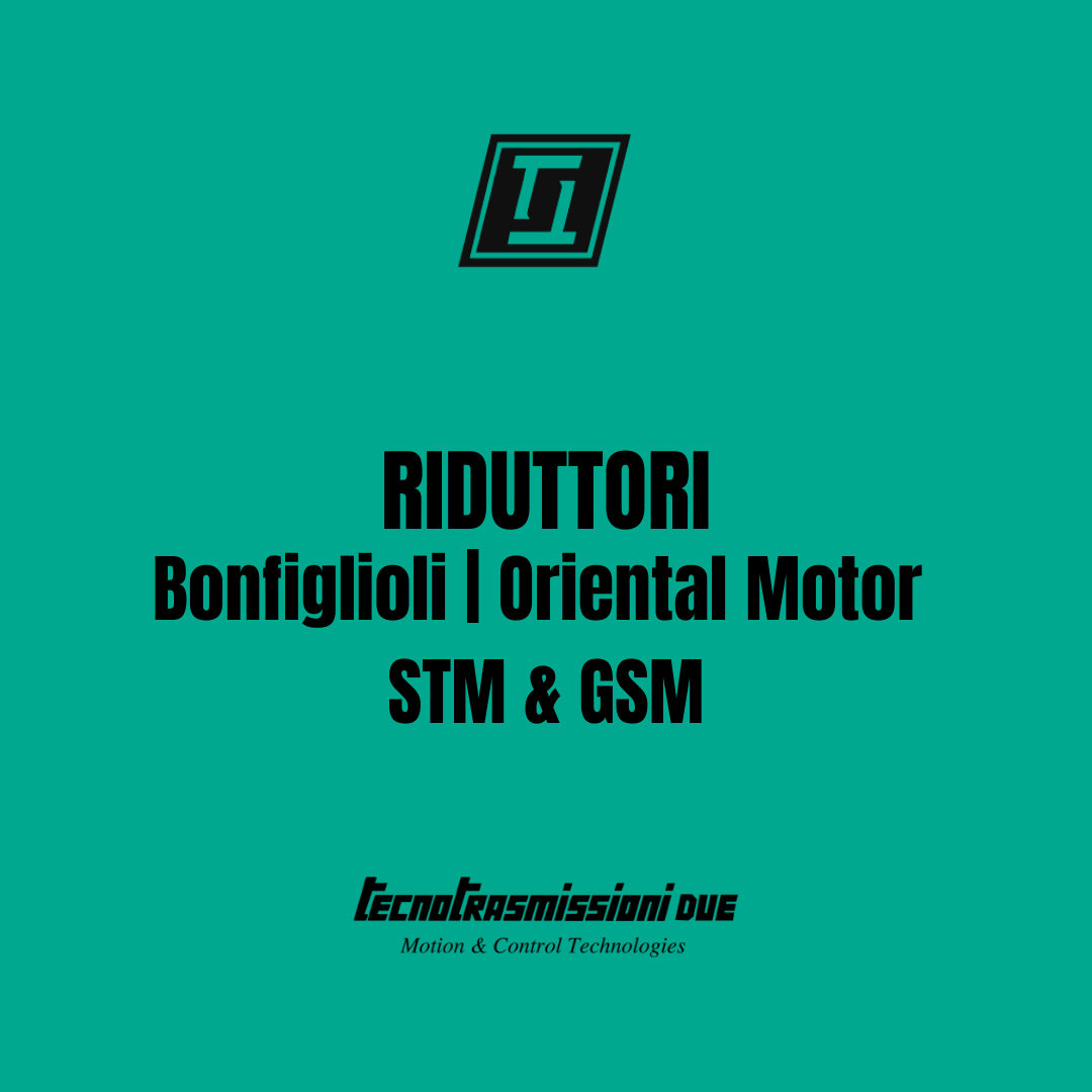 Rivenditori Riduttori Bonfiglioli, Oriental Motor, STM & GSM
