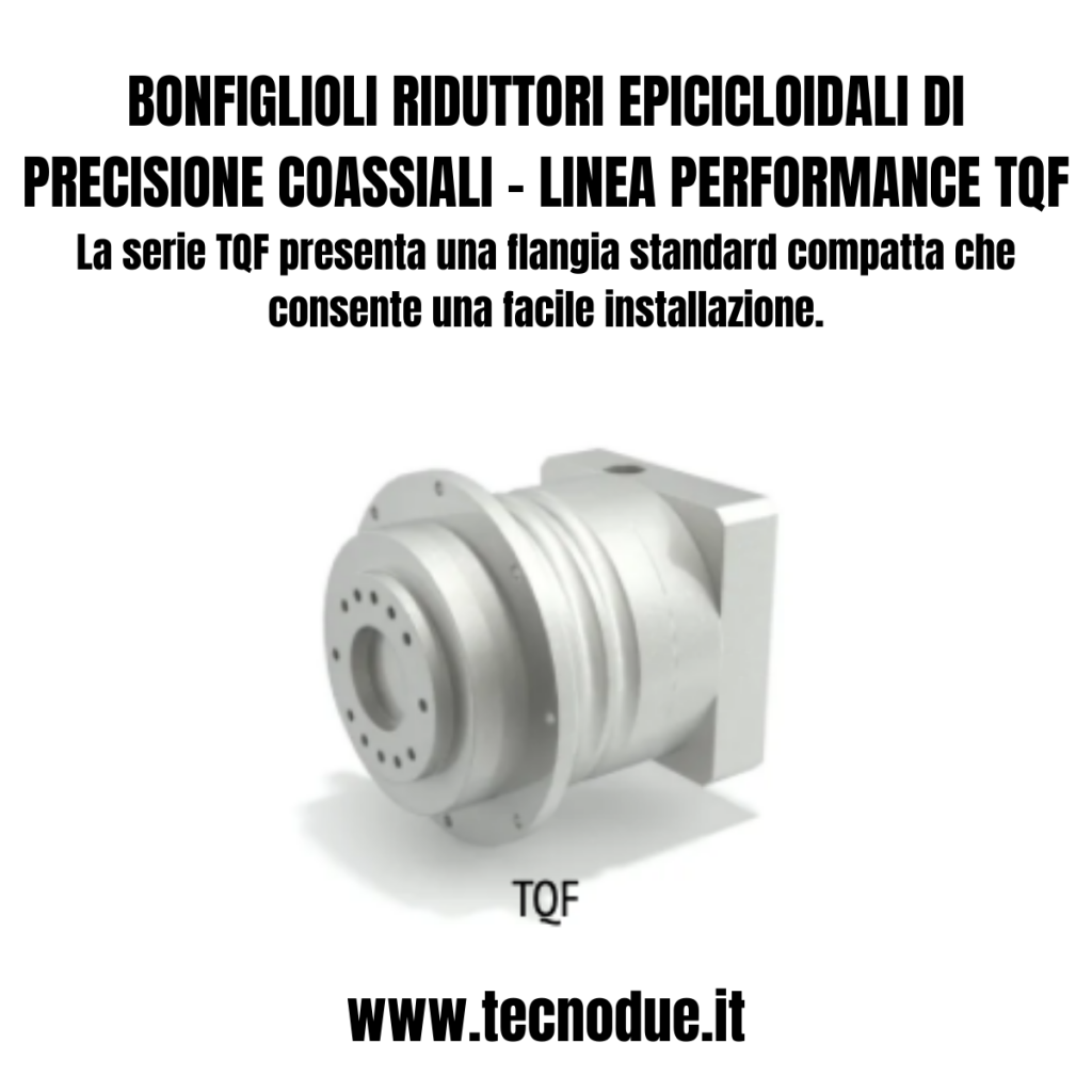 Bonfiglioli RIDUTTORI EPICICLOIDALI DI PRECISIONE COASSIALI - Linea performance TQF